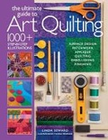 Cover: The Ultimate Guide to Art Quilting - Sixth & Spring Books