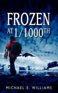 Cover: Frozen at 1/1000th - Mill City Press, Inc.