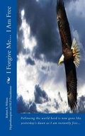 Cover: I Forgive Me... I Am Free - Freedom of Speech Publishing, Incorporated