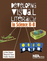 Enlarge image Cover: Developing Visual Literacy in Science, K-8 - NSTA - National Science Teaching Association