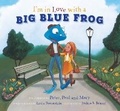 Cover: I'm in Love with a Big Blue Frog - Imagine Publishing, Inc