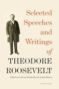 Cover: Selected Speeches and Writings of Theodore Roosevelt - Random House Inc