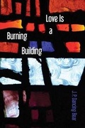 Cover: Love Is A Burning Building - Futurecycle Press