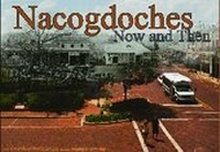 Enlarge image Cover: Nacogdoches Now and Then - Stephen F. Austin State University Press