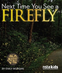 Enlarge image Cover: Next Time You See a Firefly - NSTA Kids
