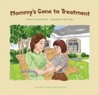 Abbildung von: Mommy's Gone to Treatment - Central Recovery Press