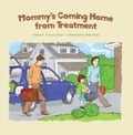 Cover: Mommy's Coming Home from Treatment - Central Recovery Press
