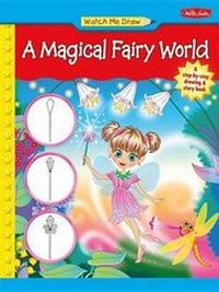 Enlarge image Cover: Watch Me Draw a Magical Fairy World - Walter Foster Jr. -- Quarto Library