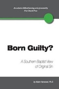 Cover: Born Guilty? a Southern Baptist View of Original Sin - Free Church Press