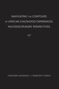 Cover: Navigating the Contours of African Childhood Experiences - Academica Press