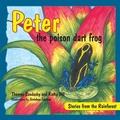 Cover: Peter the poison dart frog, Stories of the Rainforest - Peppertree Press