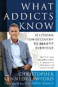 Cover: What Addicts Know - Benbella Books