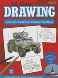 Cover: All about Drawing: Cool Cars, Fast Planes & Military Machines - Walter Foster Jr. -- Quarto Library