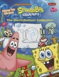 Cover: How to Draw Spongebob Squarepants: The Bikini Bottom Collection - Walter Foster Library