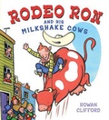 Cover: Rodeo Ron and His Milkshake Cows - Bodley Head Children's Books