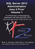 Cover: SQL Server 2012 Administration Joes 2 Pros (R) Volume 1 - Joes 2 Pros International LLC