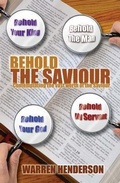 Abbildung von: Behold the Saviour - WARREN A HENDERSON