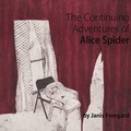 Cover: The Continuing Adventures of Alice Spider - Anomalous Press