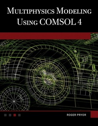 Enlarge image Cover: Multiphysics Modeling Using COMSOL (R)4 - Mercury Learning & Information
