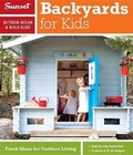 Cover: Sunset Outdoor Design & Build Guide: Backyards for Kids - Sunset Books,U.S.