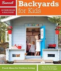 Enlarge image Cover: Sunset Outdoor Design & Build Guide: Backyards for Kids - Sunset Books,U.S.