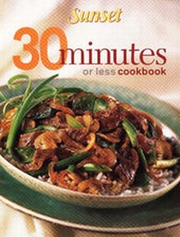 Enlarge image Cover: 30 Minutes or Less Cookbook - Sunset Books,U.S.