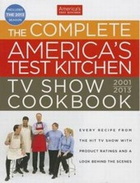 Enlarge image Cover: The Complete America's Test Kitchen TV Show Cookbook, 2001-2013 - America's Test Kitchen