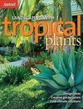 Cover: Sunset Landscaping with Tropical Plants - Sunset Books,U.S.