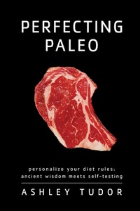 Enlarge image Cover: Perfecting Paleo - Victory Belt Publishing