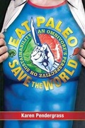 Cover: Eat Paelo Save the World! - Victory Belt Publishing