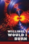 Cover: Willingly Would I Burn - Moonpath Press