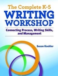 Cover: The Complete K-5 Writing Workshop - Maupin House Publishing