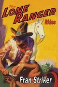 Cover: The Lone Ranger Rides - Pulpville Press