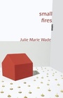 Cover: Small Fires - Sarabande Books, Incorporated