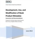 Cover: Development, Use, and Modification of Book Product Metadata - Book Industry Study Group