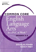 Cover: Common Core English Language Arts in a PLC at Work&reg;, Grades 3-5 - Solution Tree Press