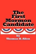 Cover: The First Mormon Candidate - Foxacre Press