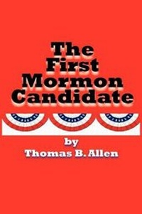 Enlarge image Cover: The First Mormon Candidate - Foxacre Press