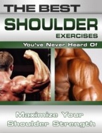 Abbildung von: The Best Shoulder Exercises You've Never Heard of - Price World Publishing