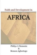 Cover: Faith and Development in Africa - Center for Christian Business Ethics Today, LLC.