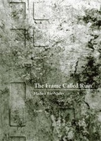 Enlarge image Cover: The Frame Called Ruin - Western Michigan University, New Issues Press