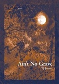 Cover: Ain't No Grave - Western Michigan University, New Issues Press