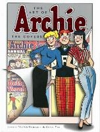 Enlarge image Cover: Art of Archie, The: The Covers - Archie Comic Publications