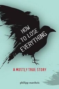 Enlarge image Cover: How to Lose Everything - Zest Books