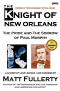 Cover: The Knight of New Orleans, the Pride and the Sorrow of Paul Morphy - Dionysus Books