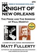 Cover: The Knight of New Orleans, the Pride and the Sorrow of Paul Morphy - Parkgate Originals