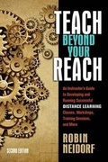Cover: Teach Beyond Your Reach: an Instructor's Guide to Developing and Running Successful Distance Learning Classes, Workshops, Training Sessions, and More - CyberAge Books