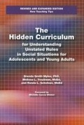Cover: The Hidden Curriculum for Understanding Unstated Rules in Social Situations for Adolescents and Young Adults, Second Edition - Autism Asperger Publishing Co,US