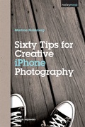 Cover: Sixty Tips for Creative iPhone Photography - Rocky Nook