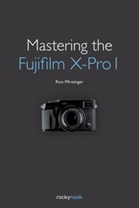 Abbildung von: Mastering the Fujifilm X-Pro 1 - Rocky Nook